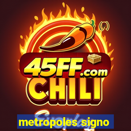 metropoles signo